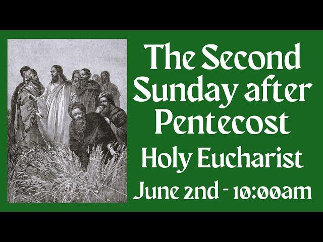 The 2nd Sunday after Pentecost - 06-02-24 10:00am