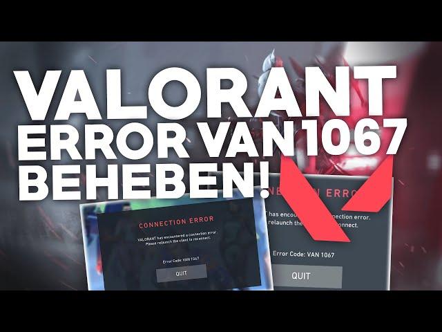 VALORANT: ERROR Code VAN 1067 BEHEBEN! | Problemlösung | Deutsch | 2022