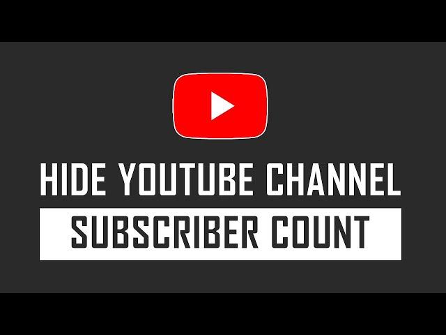 How to Hide YouTube Channel Subscriber Count?