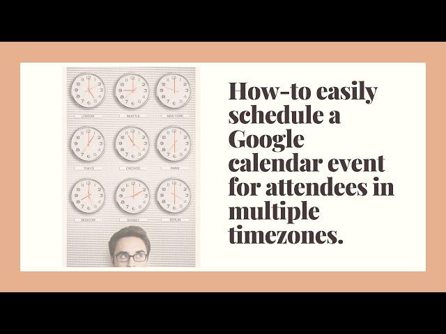 How to schedule a Google calendar event in multiple time zones