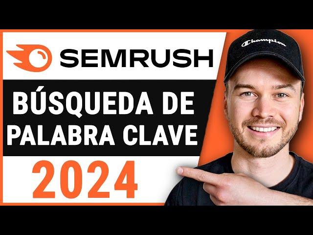 Tutorial de Investigación de Palabras Clave SEMRUSH 2024 (Para Principiantes)