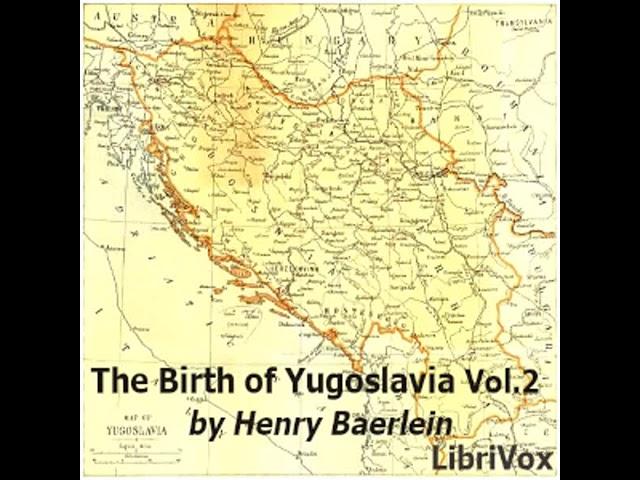 The Birth of Yugoslavia, Volume 2 by Henry Baerlein Part 1/3 | Full Audio Book