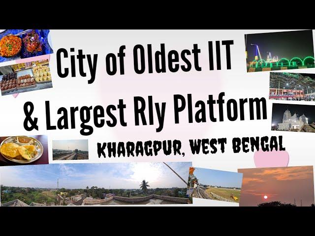 Kharagpur City | Kharagpur Food Tour | IIT Kharagpur | Largest Railway Station | West Bengal Tourism