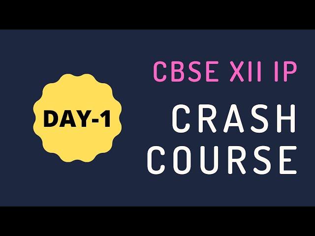 DAY 1 || CBSE XII IP CRASH COURSE