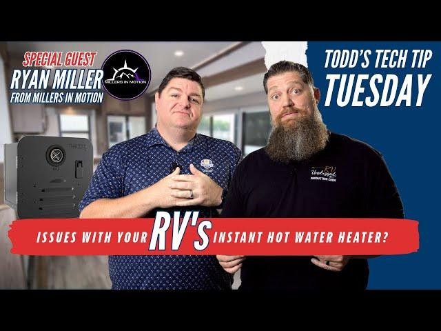 Issues with your RV's Instant Hot Water Heater?  With special guest Ryan Miller, Millers in Motion