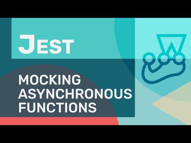 Mocking Asynchronous Functions with Jest