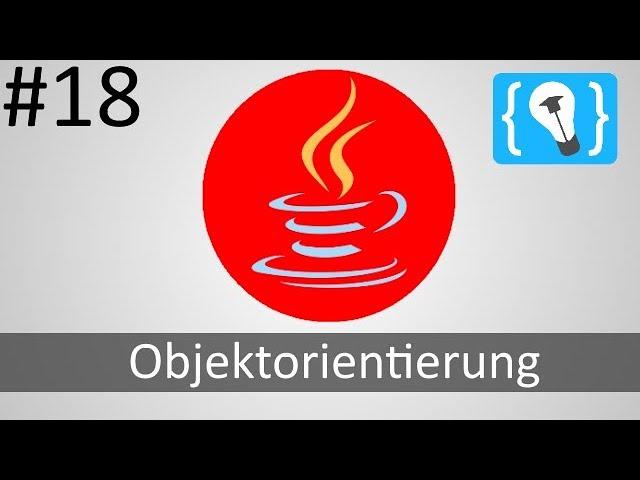 Java Tutorial Deutsch (German) [18/24] - Objektorientierung