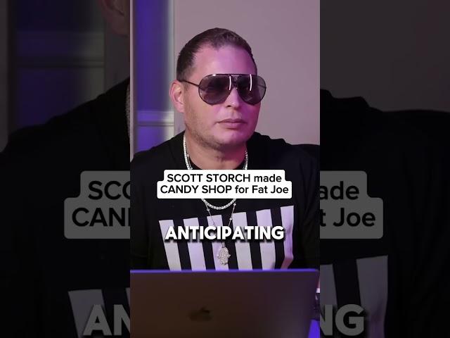 SCOTT STORCH Made "CANDY SHOP" For Fat Joe??