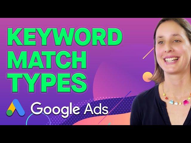 Google Ads Keyword Match Types: Understanding Broad, Phrase, and Exact Match Keywords