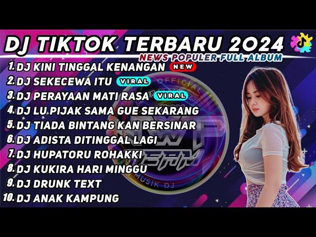 DJ KINI TINGGAL KENANGAN ZIEL FERDIAN x DJ SEKECEWA ITU REMIX VIRAL TIK TOK TERBARU 2024 FULL ALBUM