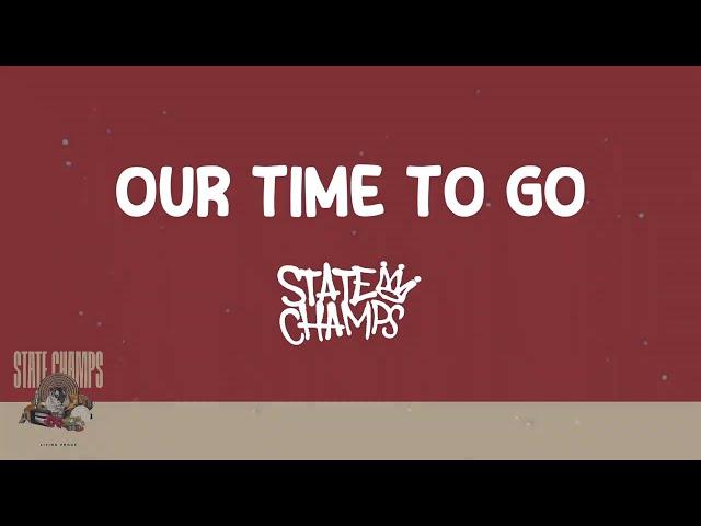 State Champs - Our Time to Go (Lyrics) 