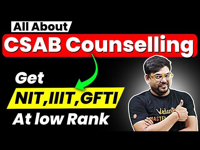 All About CSAB Counselling 2024 | Step by Step Guide | CSAB 2024 Registration