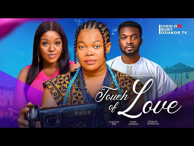 TOUCH OF LOVE - RUBY  OJIAKOR, CHACHA EKE, STANLEY EKWELIKE- LATEST NOLLYWOOD MOVIES 2024