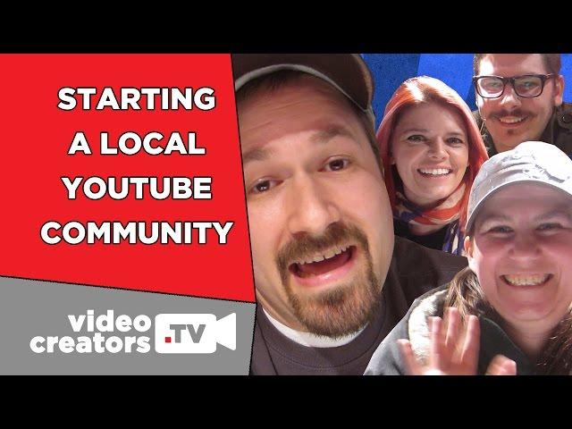 How To Start a Local YouTube Meetup Community