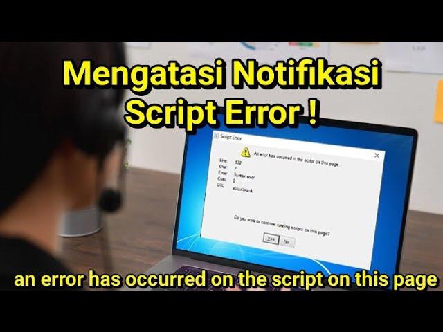 Cara mengatasi pesan script error