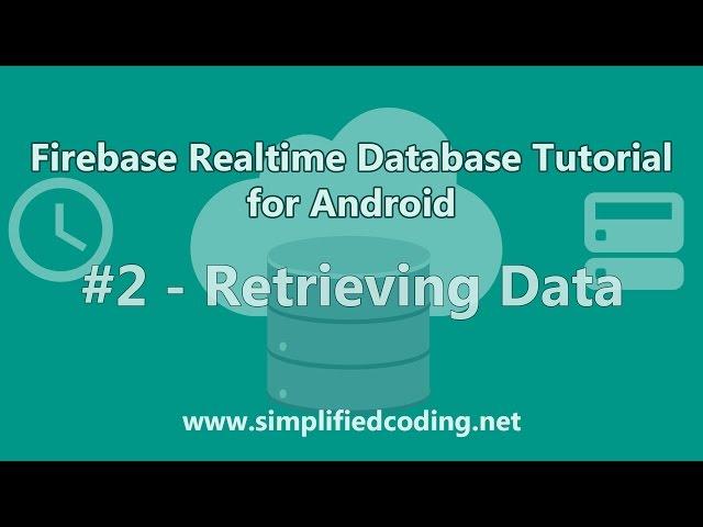 Firebase Realtime Database Tutorial for Android - Retrieving Data #2