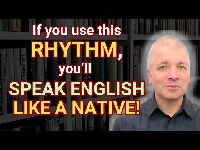 Rhythm in English Speaking (How People Really Speak English)