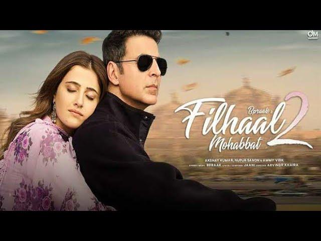 Filhaal 2 || Full Song | 2021 | Akshay Kumar | Nupur Sanon | B paraak |