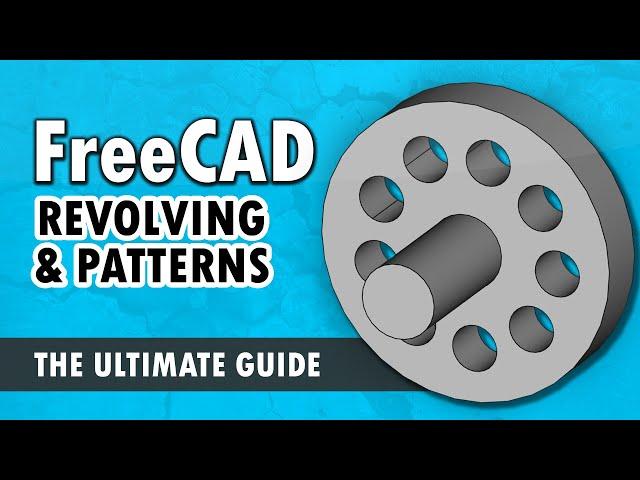 FreeCAD For Beginners pt.4 - Parts, Revolving, and Patterns