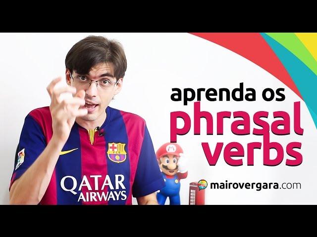 Como aprender os phrasal verbs em inglês? | Mairo Vergara