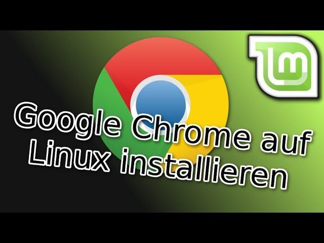 Google Chrome auf Linux installieren - Tutorial [Anfänger]