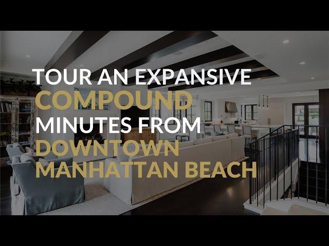 Inside an Expansive COMPOUND | Minutes from Downtown Manhattan Beach | For Sale