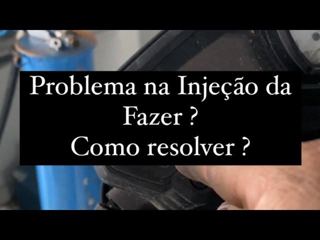 Problema na Injeção da Fazer ? Como resolver ?