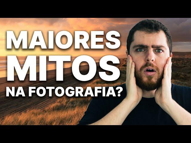 Os Maiores Mitos na Fotografia? Veja as mentiras que te contam na fotografia?