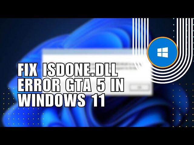  HACKS: How to Fix isdone.dll Error GTA 5 in Windows 11 | NEW UPDATE