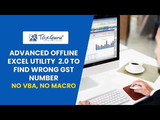 Advanced Offline Excel Utility  2 0 to find Wrong GST Number  No VBA No Macro