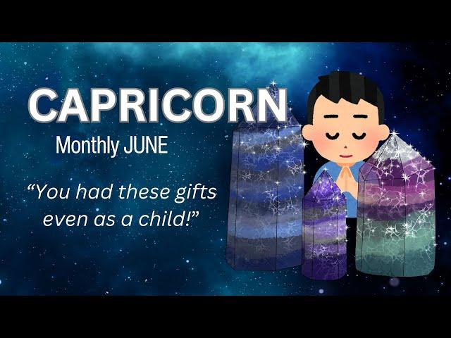 ️Capricorn! ~ "YOU HAD THESE GIFTS EVEN AS A CHILD!" ~ Monthly JUNE  -24!