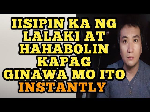 Iisipin ka ng lalaki at hahabolin kapag ginawa mo ito instantly .1136