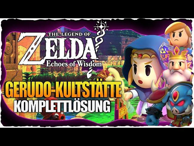 Gerudo-Kultstätte 100% Komplettlösung | Zelda Echoes of Wisdom Guide