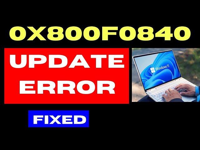 0x800F0840 Update Error Code on Windows 11 / 10 Fixed