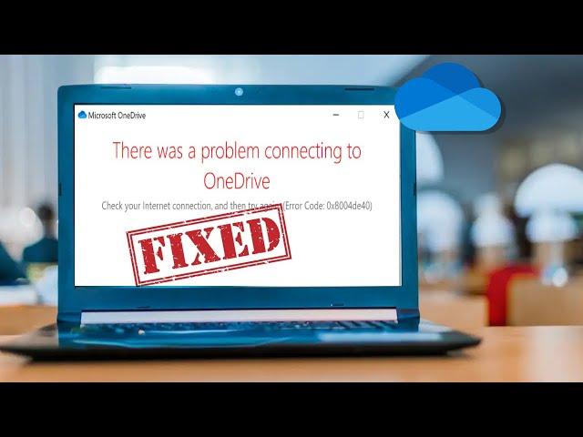 How to Fix a OneDrive Error 0x8004de40