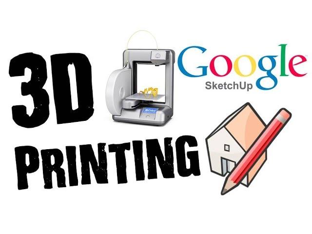 3D Printing From Google Sketchup Tutorial