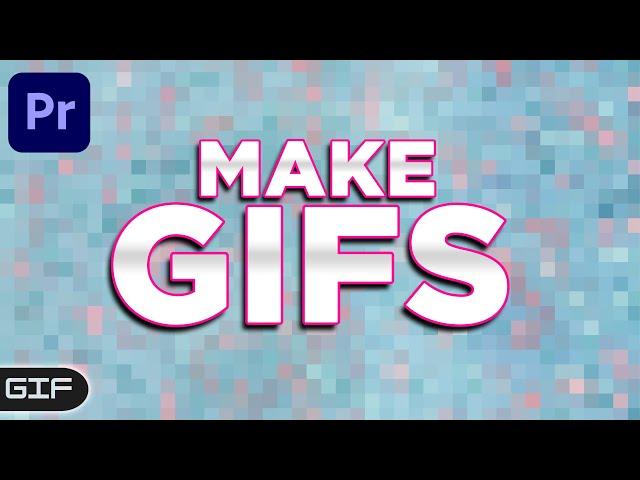 How to Create a GIF In Premiere Pro Easily