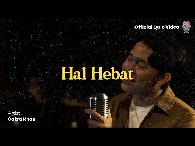 Cakra Khan - Hal Hebat (Official Lyric)