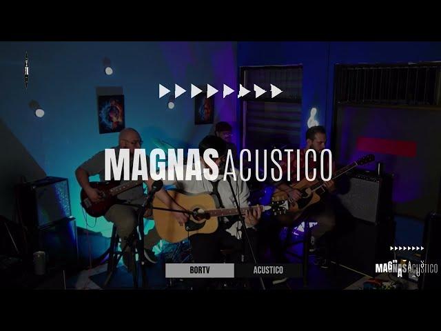 Magnas - Ahora o el Amanecer (BORTV Unplugged)