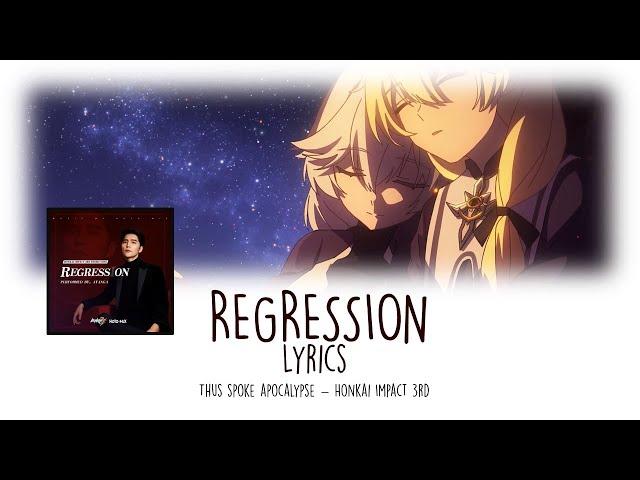 Honkai Impact 3rd [Thus Spoke Apocalypes] - Regression by Ayanga LYRICS