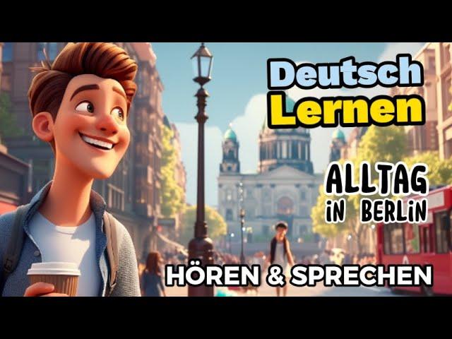 Alltag in Berlin| Deutsch Lernen | Sprechen & Hören | Geschichte & Wortschatz