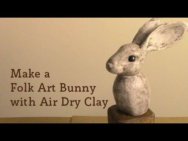 Make A Folk Art Bunny with Air Dry Clay