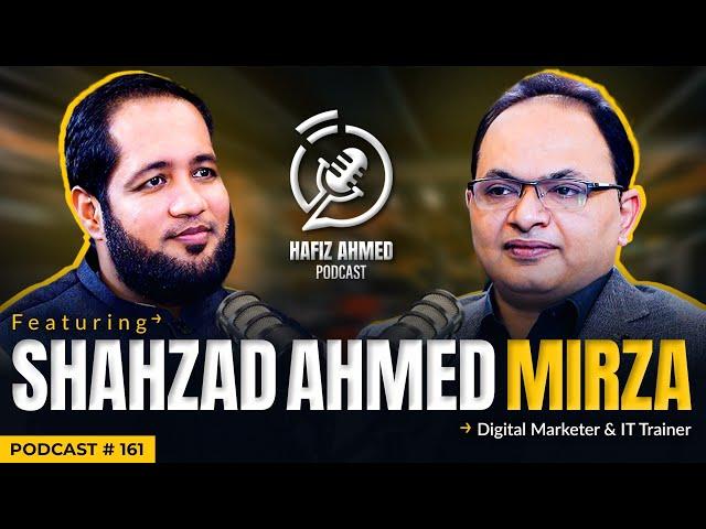 Hafiz Ahmed Podcast Featuring Shahzad Ahmed Mirza | Hafiz Ahmed