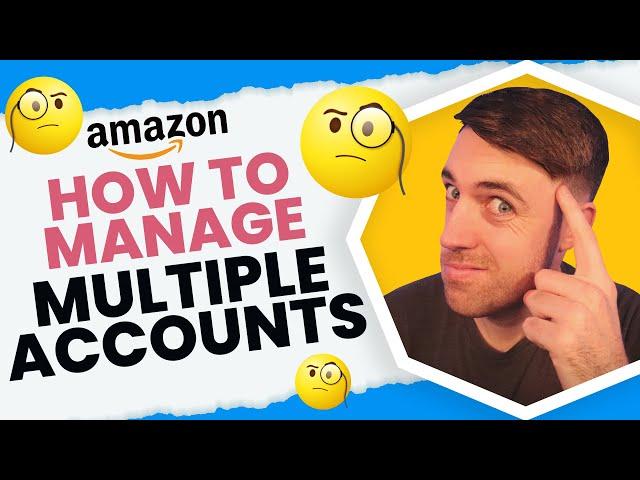 How To Manage Multiple Amazon Seller Accounts (+ Keep Jeff Happy)