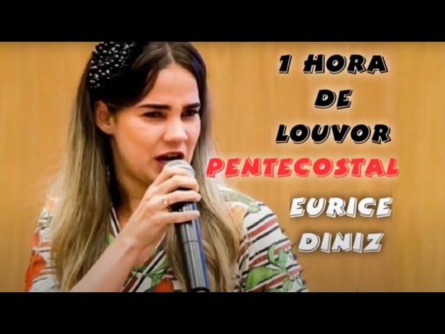 Eurice Diniz | 1 hora de Louvor Pentecostal