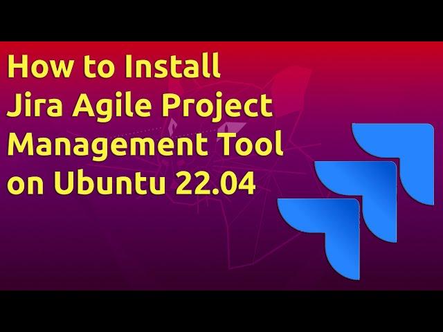 How to Install Jira Agile Project Management Tool on Ubuntu 22.04