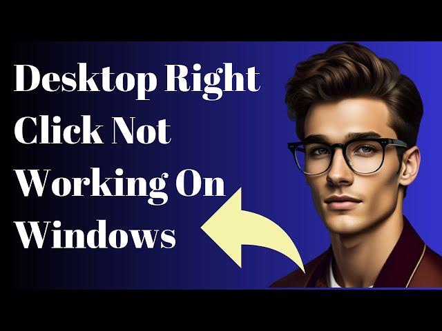 How To Fix Desktop Right Click Not Working On Windows 10