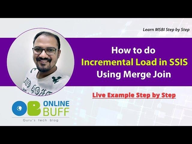 How to do Incremental Load in SSIS ETL Program [Live Example Step By Step]