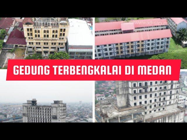 GEDUNG TERBENGKALAI DI KOTA MEDAN