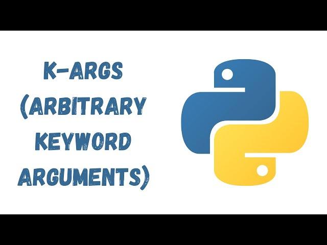 65 - K-Args (Arbitrary Keyword Arguments)